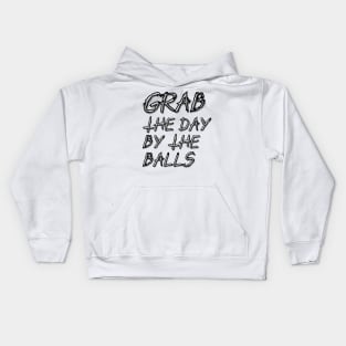 Grab the day by the balls Kids Hoodie